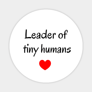 Leader of tiny humans, teacher slogan, cute teaching slogan, aesthetic minimalist Magnet